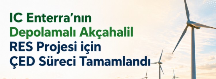 IC Enterra’nın Depolamalı Akçahalil RES Projesi için  ÇED Süreci Tamamlandı